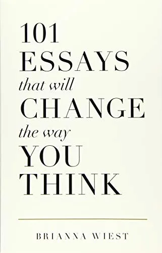 101 Essays That Will Change the Way You Think cover